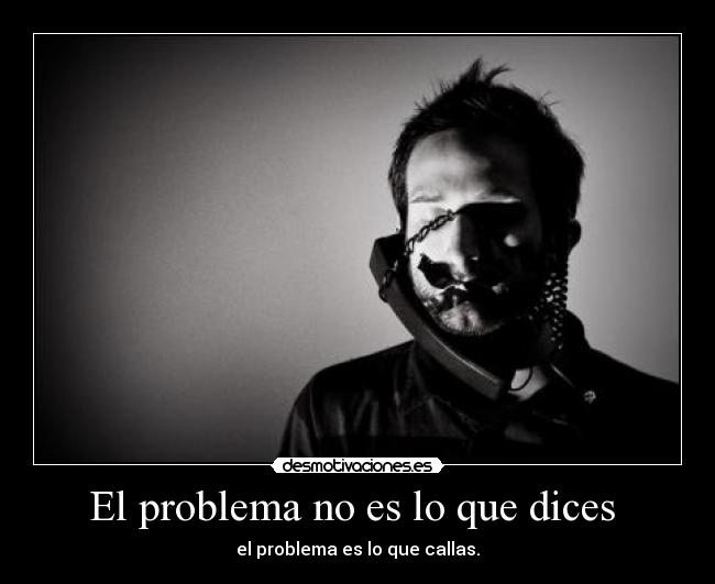 El problema no es lo que dices  - 
