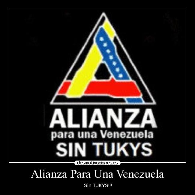 Alianza Para Una Venezuela - Sin TUKYS!!!