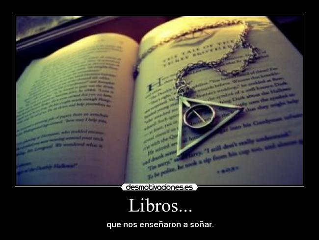 Libros... - que nos enseñaron a soñar.
