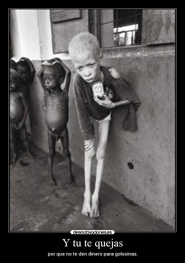 Y tu te quejas -