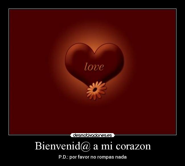 Bienvenid@ a mi corazon -