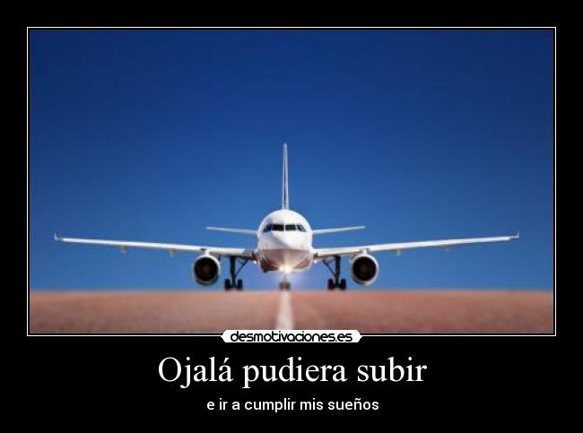 Ojalá pudiera subir -