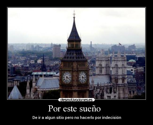 Por este sueño   - De ir a algun sitio pero no hacerlo por indecisión