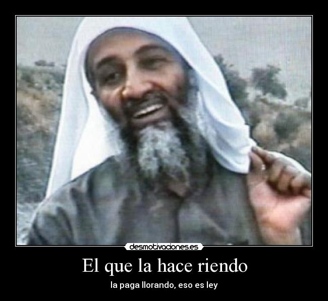 El que la hace riendo - la paga llorando, eso es ley