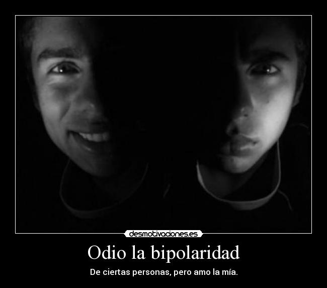 Odio la bipolaridad -