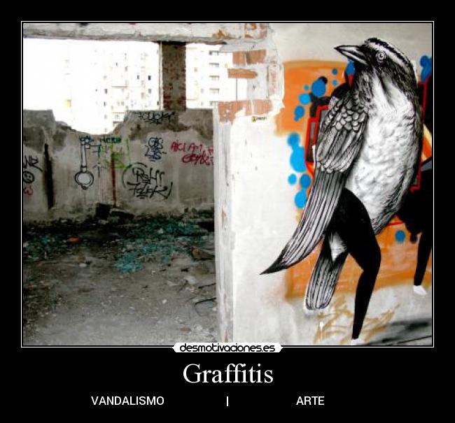 Graffitis - VANDALISMO                      |                        ARTE              