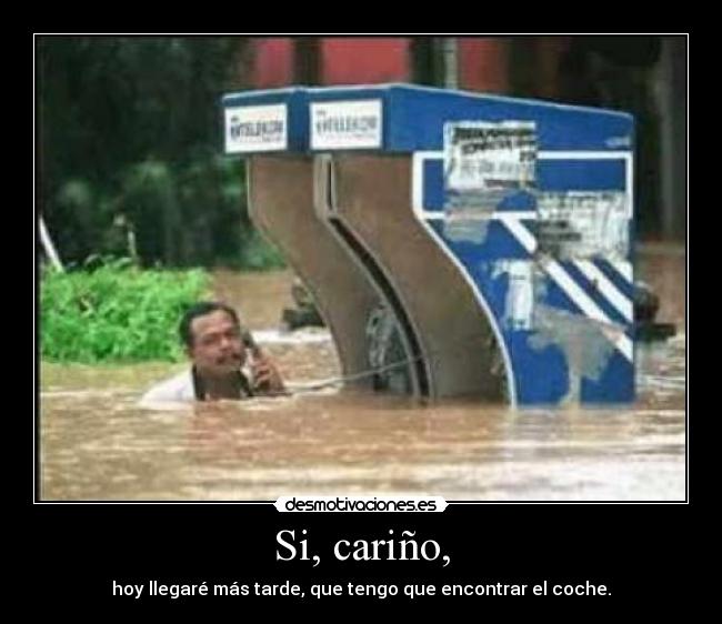 carteles persona que perdido coche una inundacion carino dnl14 hablando por telefono esque desmotivaciones