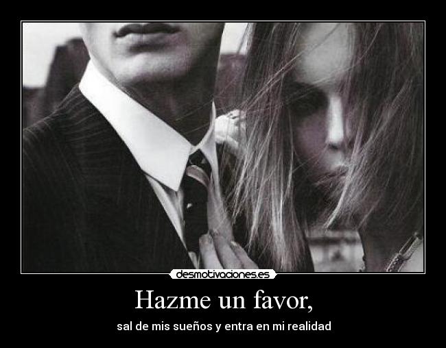 Hazme un favor, -