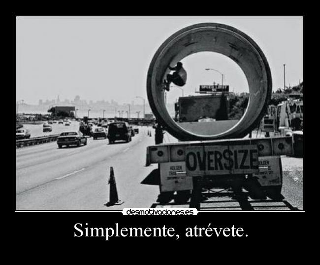 Simplemente, atrévete. - 