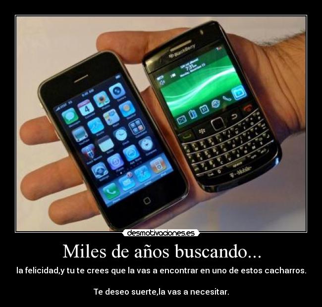 carteles blackberry iphone miles anos buscando felicidad encontrar creer error movil matrix desmotivaciones