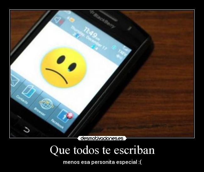 Que todos te escriban - menos esa personita especial :(