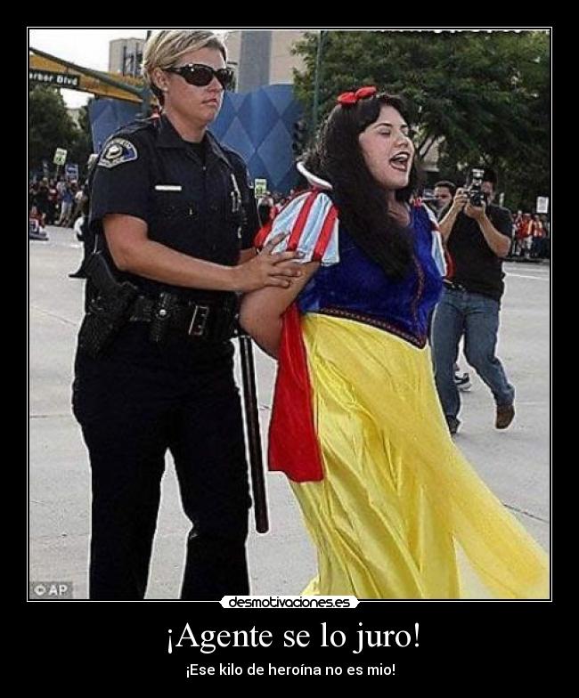 ¡Agente se lo juro! -