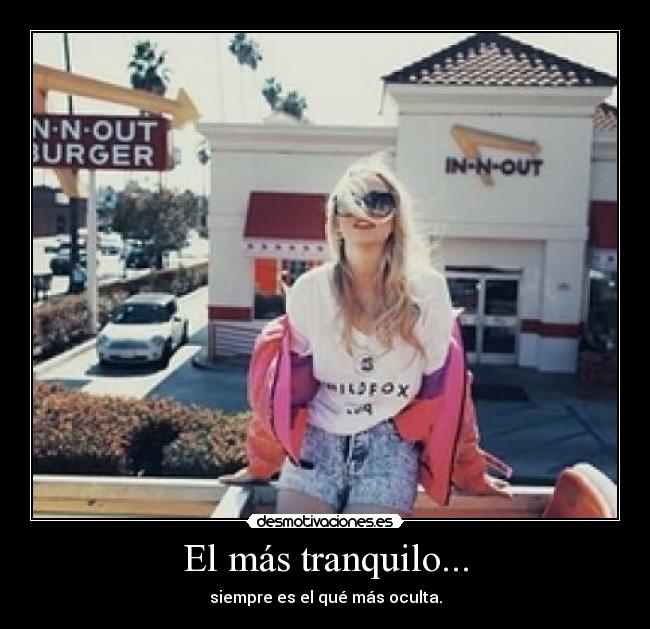 El más tranquilo... -