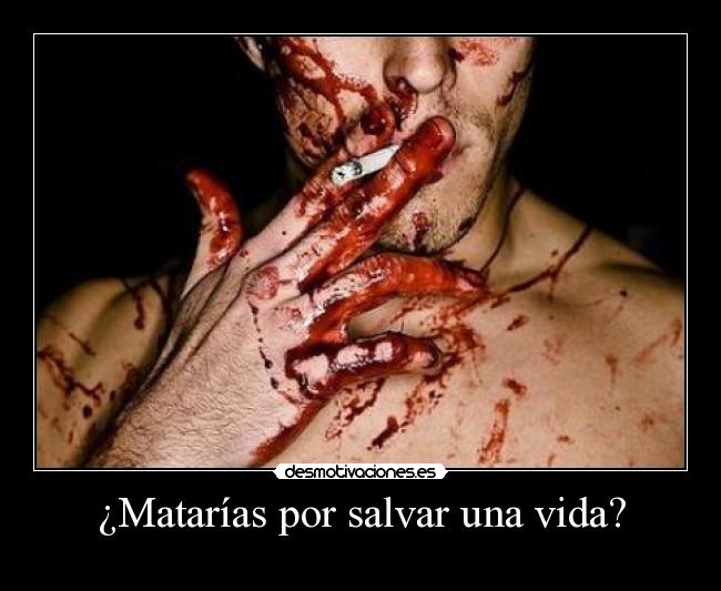 carteles vida matar salvar vida desmotivaciones