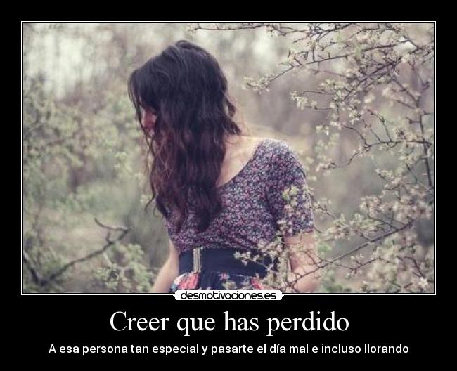 Creer que has perdido -