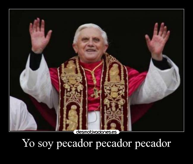 Yo soy pecador pecador pecador - 