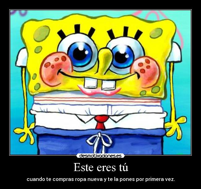 carteles bob esponja ropa nueva desmotivaciones