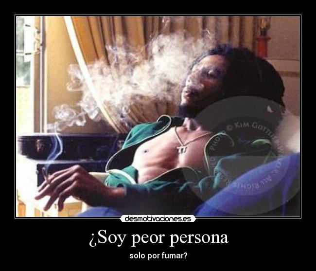 ¿Soy peor persona -