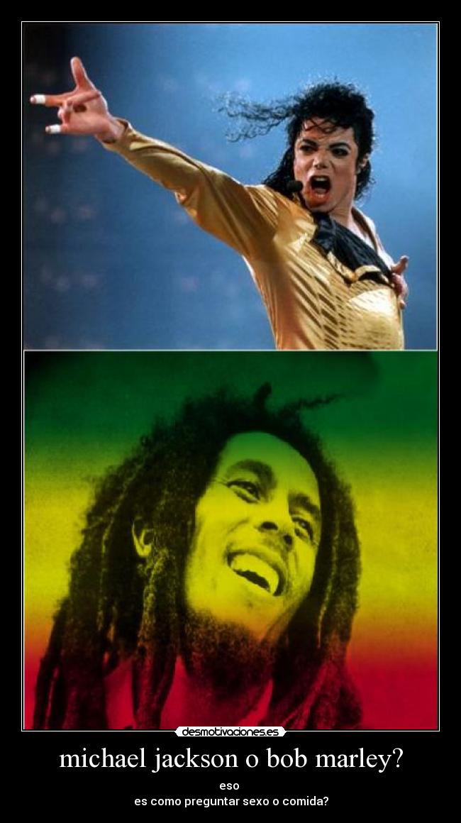 michael jackson o bob marley? -