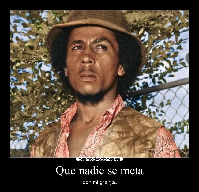 Que nadie se meta - con mi granja..