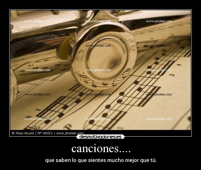 canciones.... - que saben lo que sientes mucho mejor que tú.