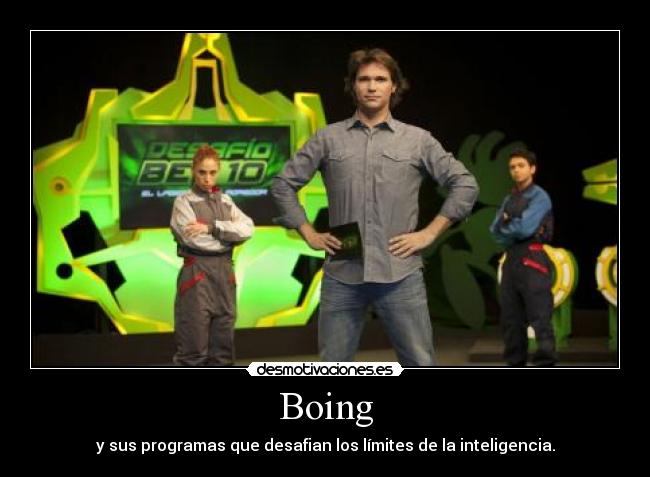 Boing - y sus programas que desafian los límites de la inteligencia.