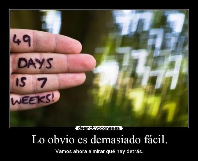 Lo obvio es demasiado fácil. - 