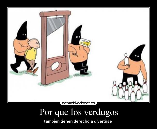 Por que los verdugos -