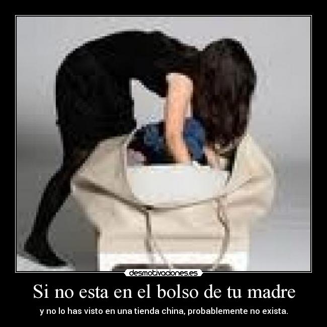 Si no esta en el bolso de tu madre - 