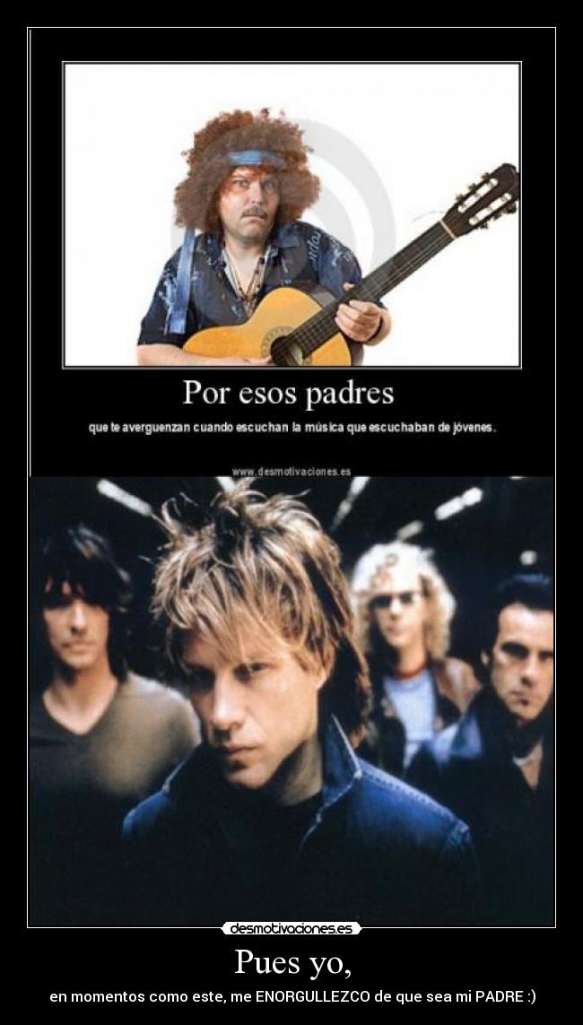 Pues yo, - en momentos como este, me ENORGULLEZCO de que sea mi PADRE :)