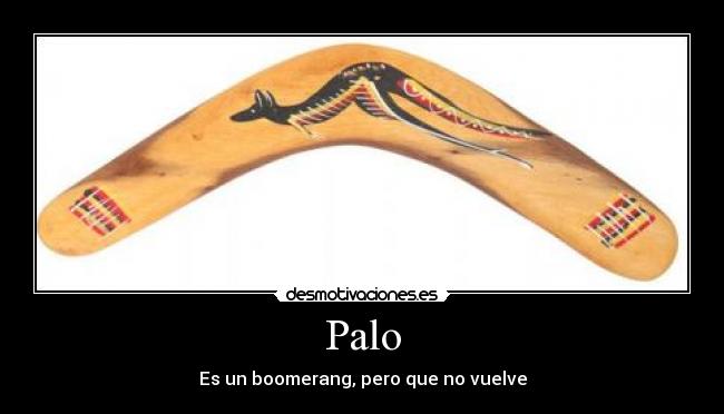 carteles palo boomerang vuelve awron desmotivaciones