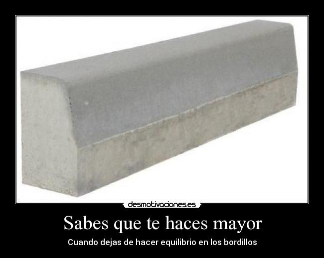 Sabes que te haces mayor - 