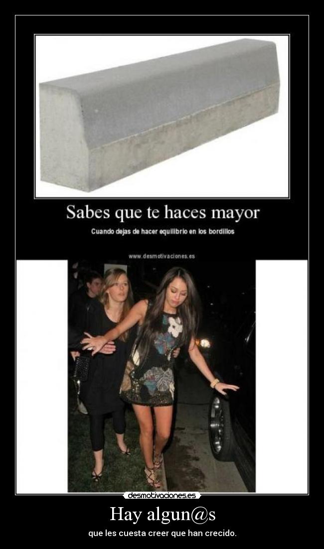 Hay algun@s - que les cuesta creer que han crecido.