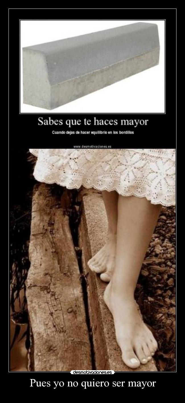 Pues yo no quiero ser mayor - 