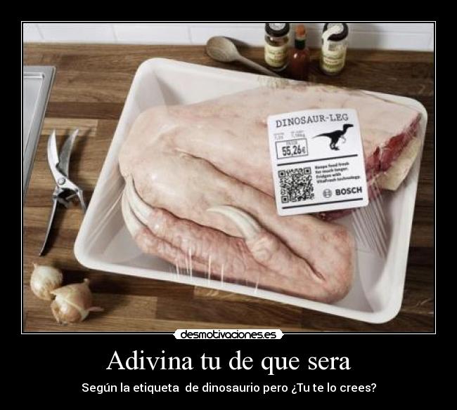 Adivina tu de que sera - Según la etiqueta de dinosaurio pero ¿Tu te lo crees?