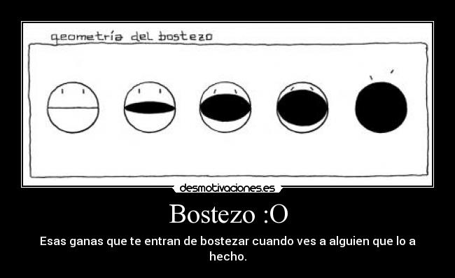 Bostezo :O -