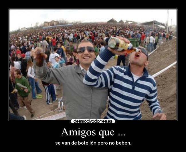 Amigos que ... - se van de botellón pero no beben.