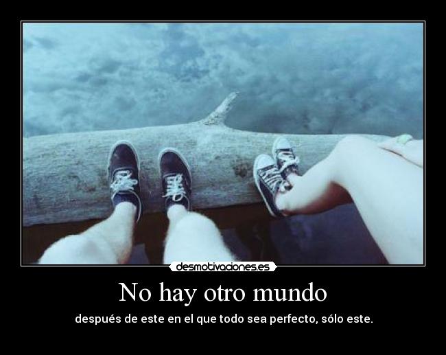 No hay otro mundo -