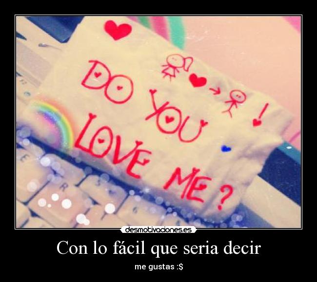 Con lo fácil que seria decir - me gustas :$