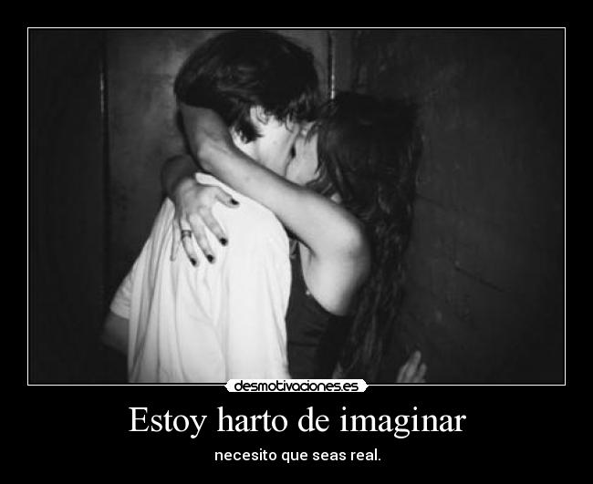 Estoy harto de imaginar - 