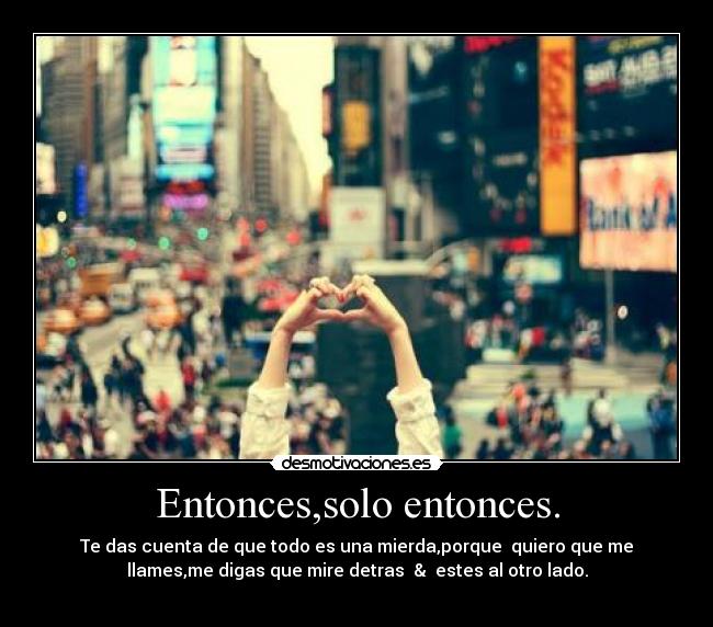 Entonces,solo entonces. - 