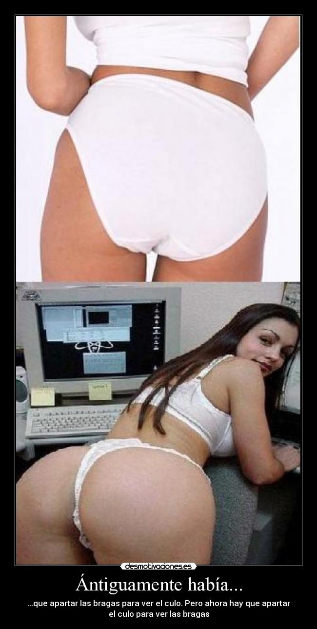 Ántiguamente había... - ...que apartar las bragas para ver el culo. Pero ahora hay que apartar
el culo para ver las bragas