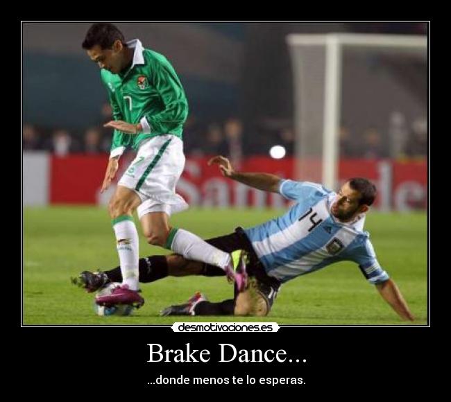 Brake Dance... - ...donde menos te lo esperas.
