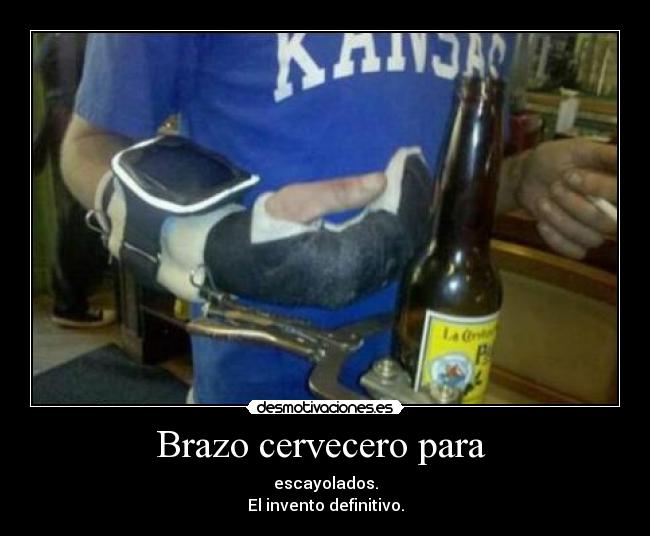 Brazo cervecero para  - escayolados.
El invento definitivo.