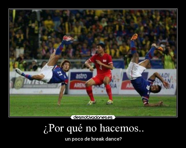 ¿Por qué no hacemos.. - un poco de break dance?
