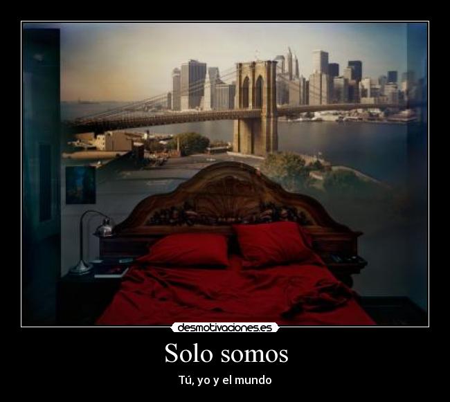 Solo somos - Tú, yo y el mundo