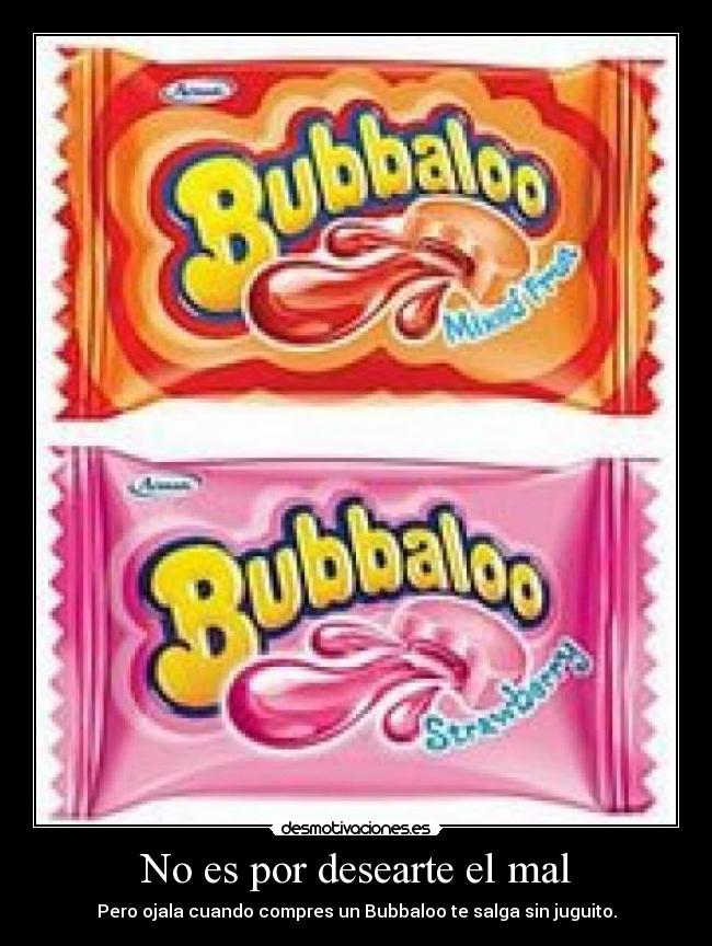 No es por desearte el mal -