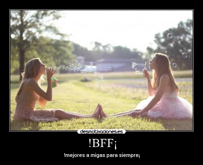 !BFF¡ - !mejores a migas para siempre¡