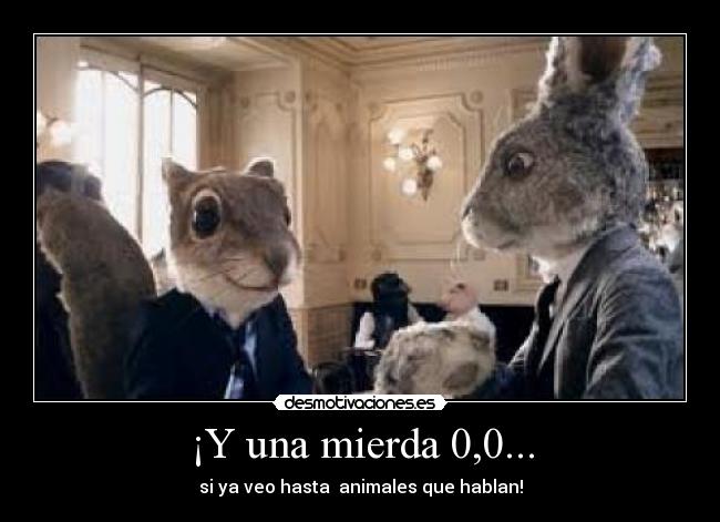 ¡Y una mierda 0,0... -