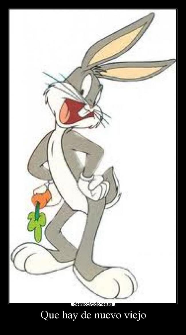 Que hay de nuevo viejo - 
